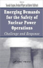 Emerging Demands for the Safety of Nuclear Power Operations: Challenge and Response / Edition 1