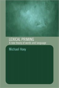 Title: Lexical Priming: A New Theory of Words and Language, Author: Michael Hoey