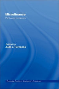 Title: Microfinance: Perils and Prospects / Edition 1, Author: Jude L. Fernando