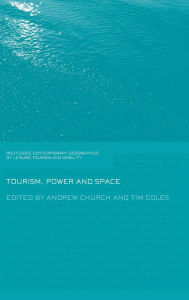 Title: Tourism, Power and Space / Edition 1, Author: Andrew Church