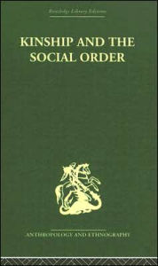 Title: Kinship and the Social Order.: The Legacy of Lewis Henry Morgan / Edition 1, Author: Meyer Fortes