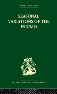 Title: Seasonal Variations of the Eskimo: A Study in Social Morphology, Author: Marcel Mauss
