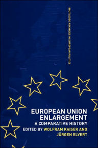 Title: European Union Enlargement: A Comparative History / Edition 1, Author: JURGEN ELVERT