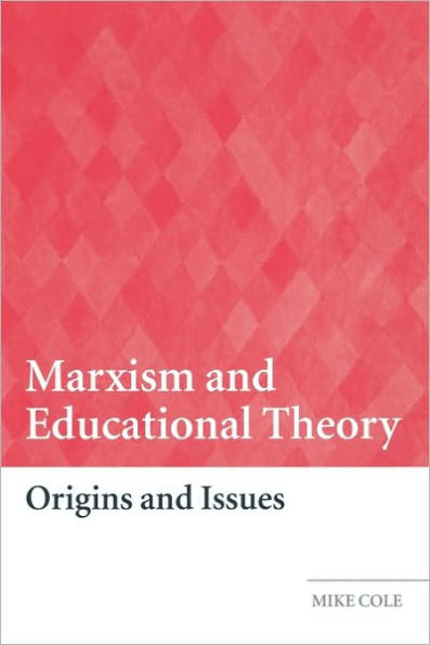 Marxism and Educational Theory: Origins and Issues / Edition 1