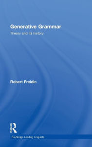 Title: Generative Grammar: Theory and its History / Edition 1, Author: Robert Freidin