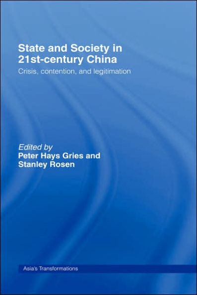 State and Society in 21st Century China: Crisis, Contention and Legitimation