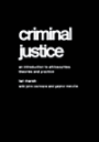 Criminal Justice: An Introduction to Philosophies, Theories and Practice