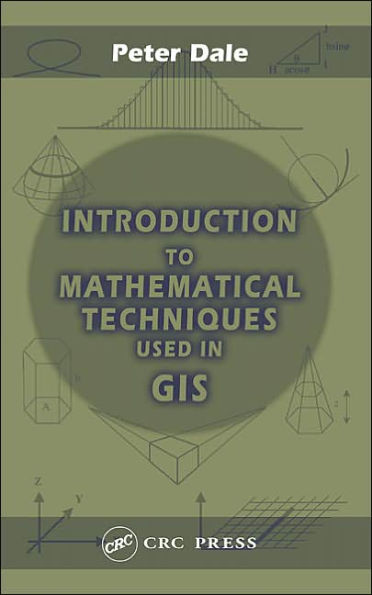 Introduction to Mathematical Techniques Used in GIS / Edition 1