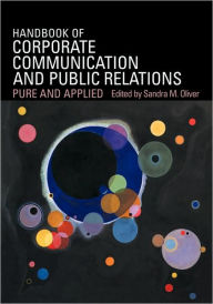 Title: A Handbook of Corporate Communication and Public Relations / Edition 1, Author: Sandra Oliver