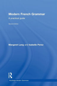 Title: Modern French Grammar: A Practical Guide / Edition 2, Author: Margaret Lang
