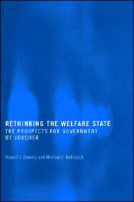 Title: Rethinking the Welfare State: Government by Voucher / Edition 1, Author: Ronald J. Daniels