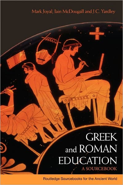 Greek And Roman Education: A Sourcebook / Edition 1 By Mark Joyal, Iain ...