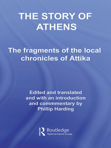 The Story of Athens: The Fragments of the Local Chronicles of Attika