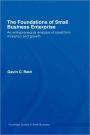 The Foundations of Small Business Enterprise: An Entrepreneurial Analysis of Small Firm Inception and Growth / Edition 1