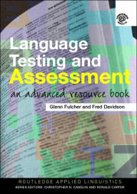 Language Testing and Assessment: An Advanced Resource Book / Edition 1