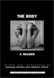 Title: The Body: A Reader / Edition 1, Author: Mariam Fraser