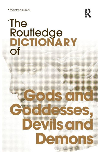The Routledge Dictionary of Gods and Goddesses, Devils and Demons