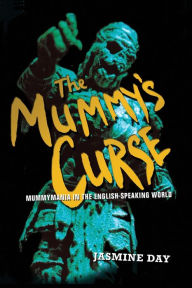 Title: The Mummy's Curse: Mummymania in the English-speaking world / Edition 1, Author: Jasmine Day