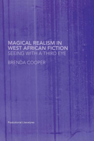 Title: Magical Realism in West African Fiction, Author: Brenda Cooper