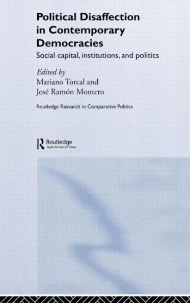 Political Disaffection in Contemporary Democracies: Social Capital, Institutions and Politics / Edition 1