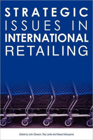 Title: Strategic Issues in International Retailing / Edition 1, Author: John Dawson