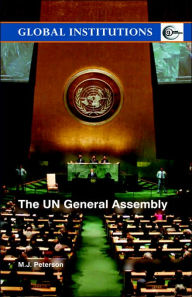 Title: The UN General Assembly / Edition 1, Author: M.J. Peterson