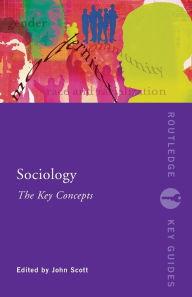 Title: Sociology: The Key Concepts / Edition 1, Author: John Scott