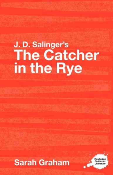 J. D. Salinger's The Catcher in the Rye: A Routledge Guide / Edition 1