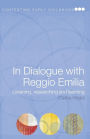 Early Childhood Education in Dialogue with Reggio Emilia: Contextualising, Interpreting and Evaluating Early Childhood Education / Edition 1