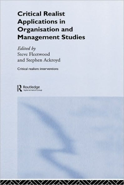 Critical Realist Applications in Organisation and Management Studies