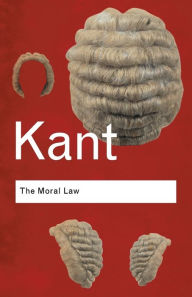 Title: The Moral Law: Groundwork of the Metaphysics of Morals / Edition 2, Author: Immanuel Kant