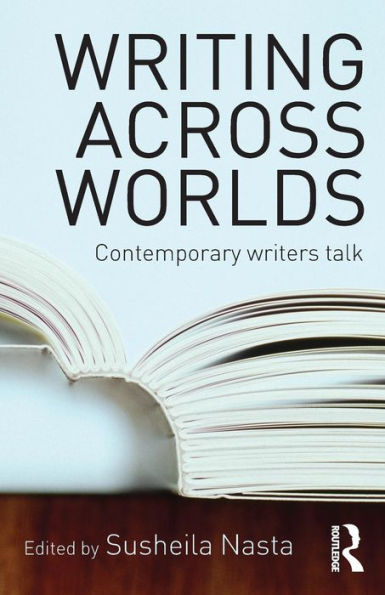 Writing Across Worlds: Contemporary Writers Talk / Edition 1