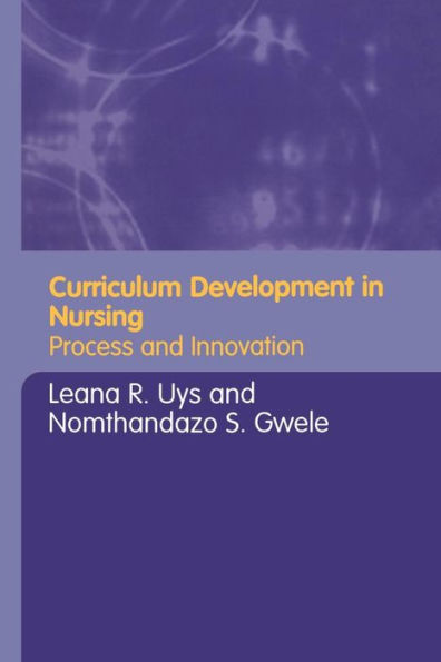 Curriculum Development in Nursing: Process and Innovation / Edition 1