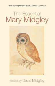Title: The Essential Mary Midgley / Edition 1, Author: David Midgley