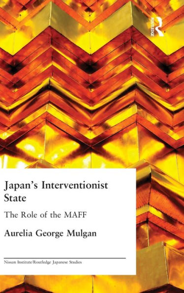 Japan's Interventionist State: The Role of the MAFF