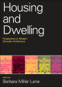 Housing and Dwelling: Perspectives on Modern Domestic Architecture / Edition 1