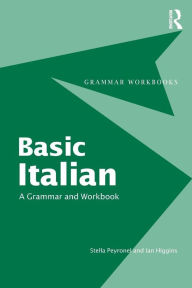 Title: Basic Italian: A Grammar and Workbook / Edition 1, Author: Stella Peyronnel