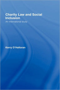 Title: Charity Law and Social Inclusion: An International Study / Edition 1, Author: Kerry O'Halloran