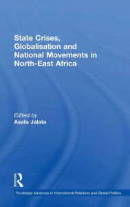 Title: State Crises, Globalisation and National Movements in North-East Africa: The Horn's Dilemma / Edition 1, Author: Asafa Jalata