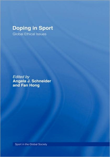 Doping in Sport: Global Ethical Issues / Edition 1