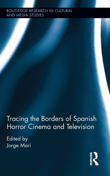 Tracing the Borders of Spanish Horror Cinema and Television / Edition 1