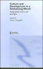 Culture and Development in a Globalizing World: Geographies, Actors and Paradigms