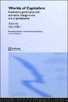 Worlds of Capitalism: Institutions, Economic Performance and Governance in the Era of Globalization / Edition 1