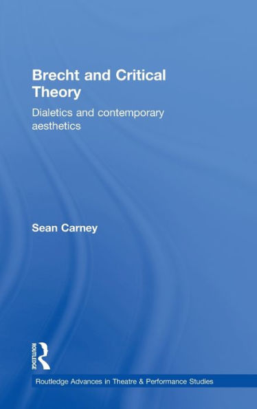 Brecht and Critical Theory: Dialectics and Contemporary Aesthetics / Edition 1
