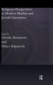 Title: Religious Perspectives in Modern Muslim and Jewish Literatures / Edition 1, Author: Glenda Abramson
