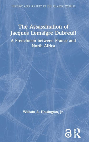 The Assassination of Jacques Lemaigre Dubreuil: A Frenchman between France and North Africa / Edition 1