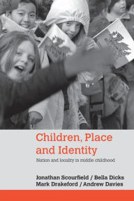Title: Children, Place and Identity: Nation and Locality in Middle Childhood, Author: Jonathan Scourfield