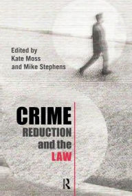 Title: Crime Reduction and the Law / Edition 1, Author: Kate Moss
