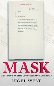 Title: Mask: MI5's Penetration of the Communist Party of Great Britain, Author: Nigel West