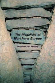 Title: The Megaliths of Northern Europe / Edition 1, Author: Magdalena Midgley